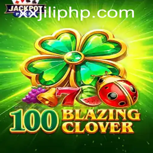 Exploring the Thrills of 100BlazingClover: A Deep Dive into the Game with XX JILI
